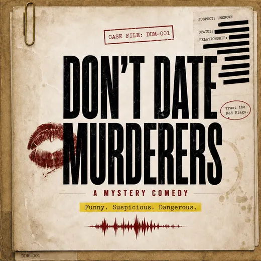 Don't Date Murderers podcast cover. A Mystery Comedy. Funny. Suspicious. Dangerous.
